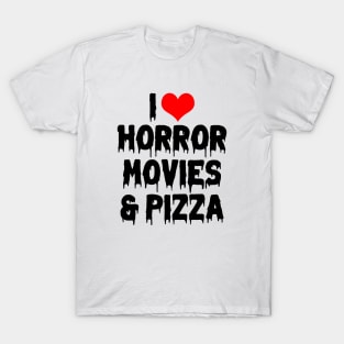 I Love Horror Movies and Pizza II T-Shirt